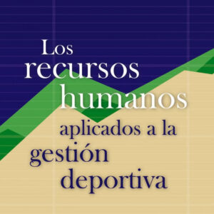 Los recursos humanos aplicados a la gestion depotiva