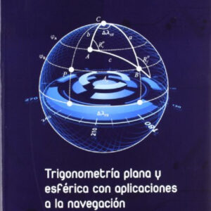 Trigonometria plana y esferica con aplicaciones a navegacion