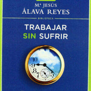 Trabajar sin sufrir (Biblioteca Mª Jesús Alava Reyes)