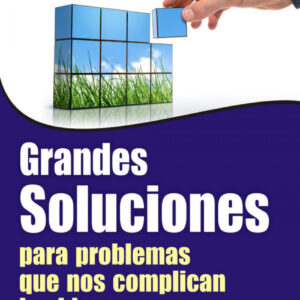 Grandes soluciones para problemas que nos complican la vida