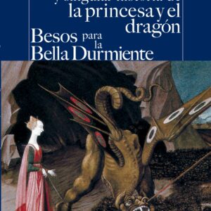 La verdadera y singular historia de la princesa y el dragón / Besos para le bella durmiente