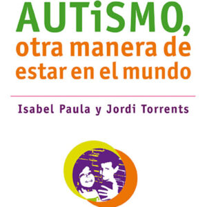 El niño con autismo: otra manera de estar en el mundo