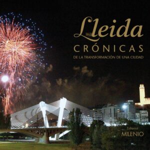 Lleida. Crónicas de la transformación de una ciudad