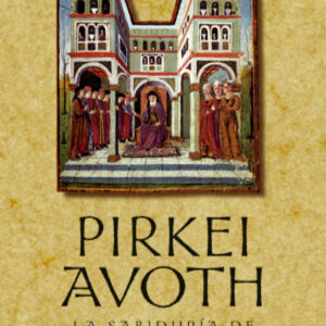 PIRKEI AVOTH. La sabiduría de los antepasados.