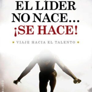 Líder no nace...¡se hace!