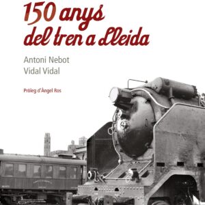 150 anys del tren a Lleida