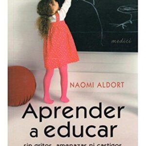 Aprender a educar sin gritos, amenazas ni castigos