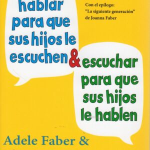 Como hablar para hijos escuchen como escuchar hijos hablen