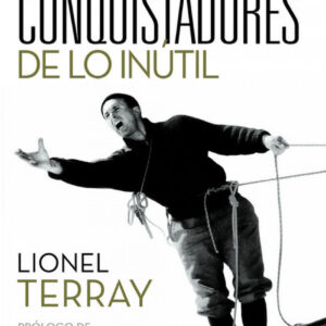 Conquistadores de lo inútil