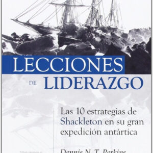 Lecciones de liderazgo:las 10 estrategias de shackleton en su
