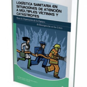 Logística sanitaria en situaciones de atención a múltiples víctimas y catástrofes