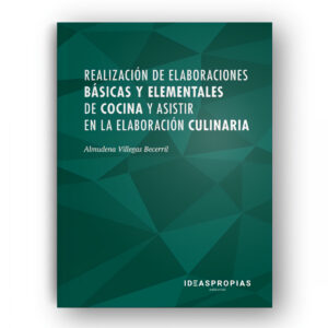 Realización elaboraciones básicas y elementales cocina y asistir elaboración culinaria