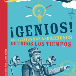 ¡Genios:los inventos más asombrosos de todos los tiempos!