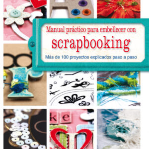 Manual práctico para embellecer con scrapbooking