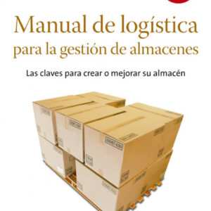 Manual de logística para la gestión de almacenes