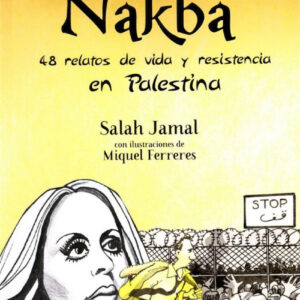 NAKBA:48 RELATOS DE VIDA Y RESISTENCIA EN PALESTINA