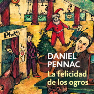 La felicidad de los ogros. (Malaussène 1)