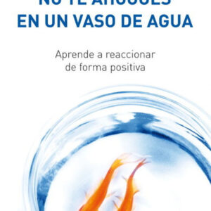 No te ahogues en un vaso de agua