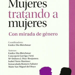 MUJERES TRATANDO A MUJERES.(PSICOLOGIA)