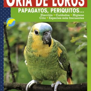 El nuevo libro cria de loros, papagayos, periquitos