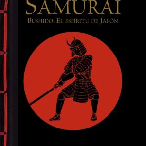 El código del samurái. Bushido: El espíritu de Japón