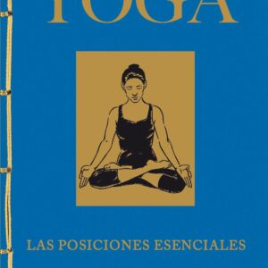 Yoga. Las posiciones esenciales
