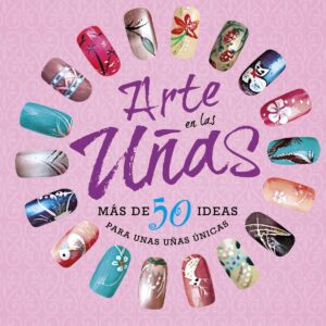 Arte en las uñas, más de 50 ideas para unas uñas únicas
