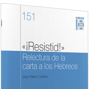 151.ôíResistid!ö Relectura carta a Hebreos.(Cuadernos Biblicos)