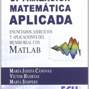 Optimización matemática aplicada. Enunciados, ejercicios y aplicaciones del mundo real con MATLAB