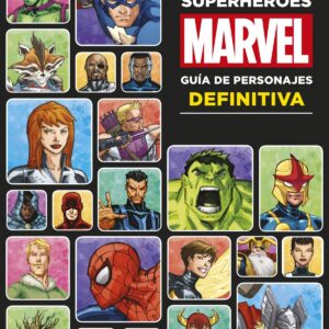Superhéroes Marvel. Guía de personajes definitiva