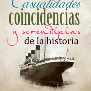 Casualidades, coincidencias y serendipias de la historia