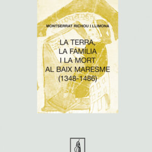 La terra, la família i la mort al Baix Maresme (1348-1486)
