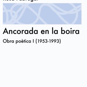Ancorada en la boira. Obra poètica I (1953-1993)
