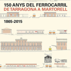 150 anys del ferrocarril de Tarragona a Martorell