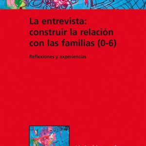 La entrevista: Construir la relación con las familias (0-6)