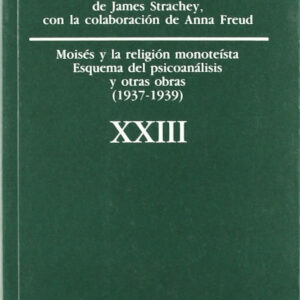 O.C FREUD 23: MOISES Y LA RELIGION MONOTEISTA, ESQ