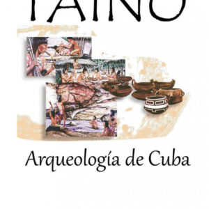 TAINOS. ARQUEOLOGIA DE CUBA