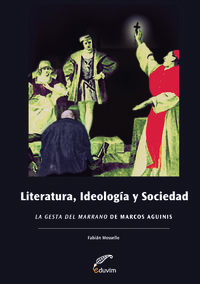 LITERATURA, IDEOLOGIA Y SOCIEDAD.''LA GESTA DEL MARRANO áDE M