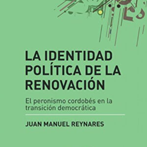 LA IDENTIDAD POLITICA DE LA RENOVACION. EL PERONISMO CORDOB