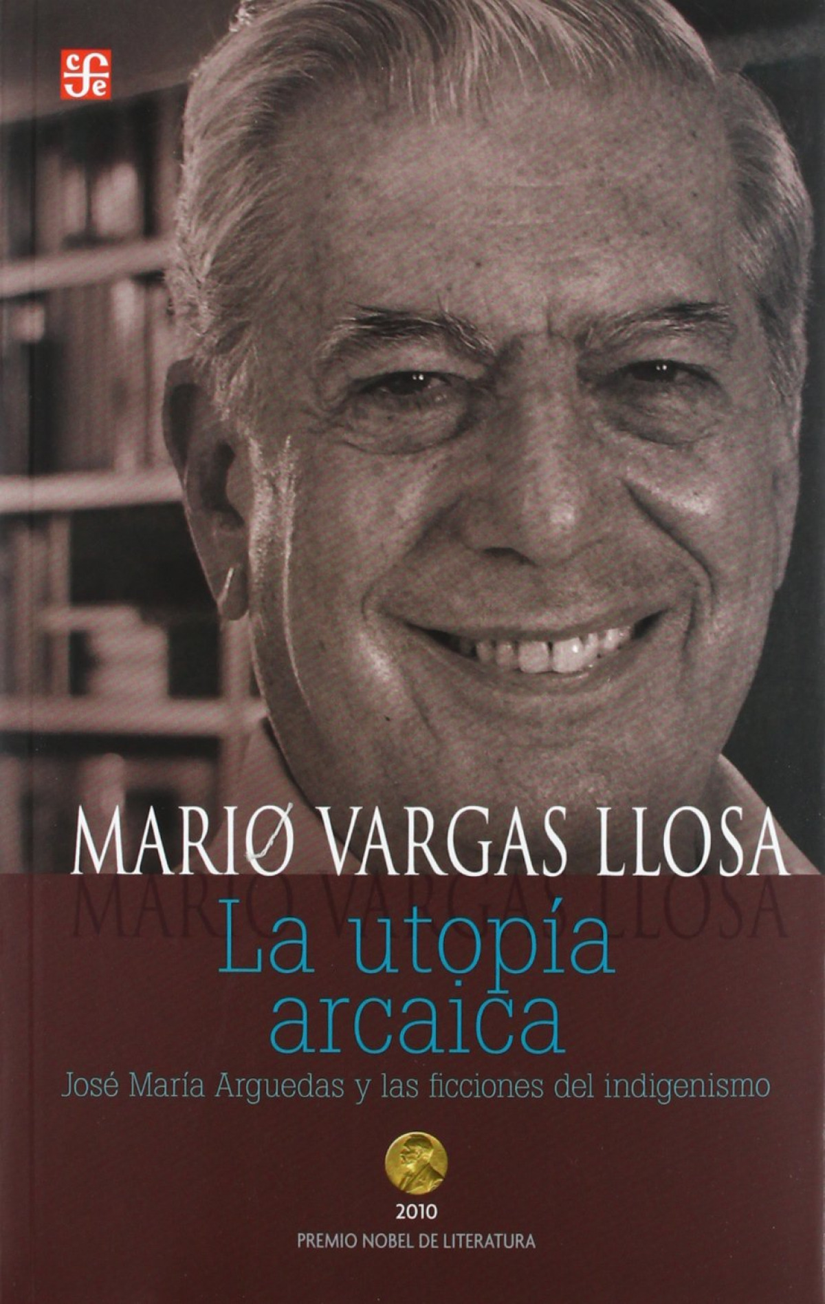 La utopía arcaica. José María Arguedas y las ficciones del indigenismo