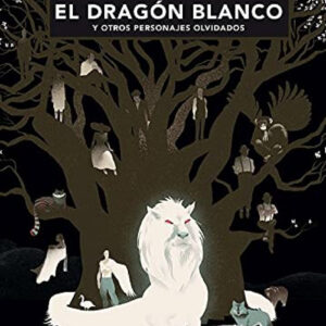 EL DRAGÓN BLANCO Y OTROS PERSONAJES OLVIDADOS