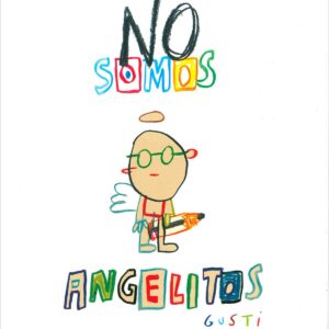 NO SOMOS ANGELITOS