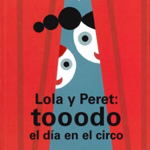 Lola y Peret: tooodo el día en el circo