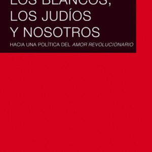 LOS BLANCOS LOS JUDIOS Y NOSOTROS