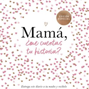 MAMÁ, ¿ME CUENTAS TU HISTORIA?