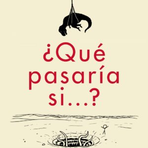 ¿QUé PASARíA SI...?