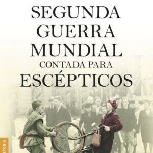 La segunda guerra mundial contada para escépticos