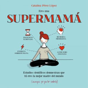 Eres una supermamá