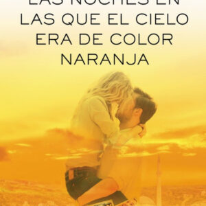 LAS NOCHES EN LAS QUE EL CIELO ERA DE COLOR NARANJA