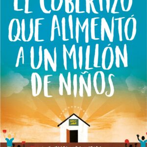 EL COBERTIZO QUE ALIMENTO A UN MILLON DE NIÑOS